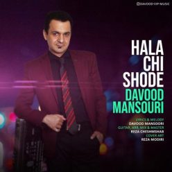 Davood Mansouri – Hala Chi Shode